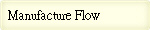 Manufacture Flow
